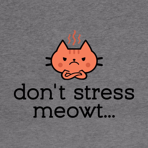 'Don't Stress Meowt...' cat design by STierney